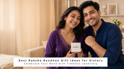 Raksha Bandhan Gift Ideas for Sisters: Celebrate Your Bond with Timeless Jewellery